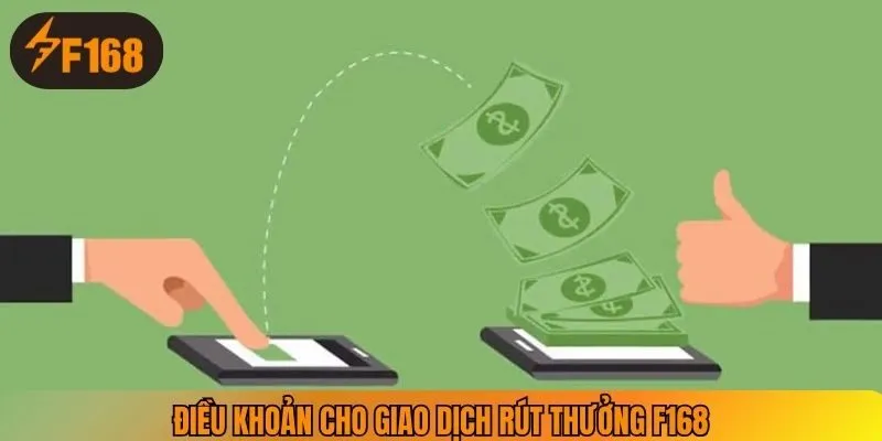 Điều khoản cho giao dịch rút thưởng F168