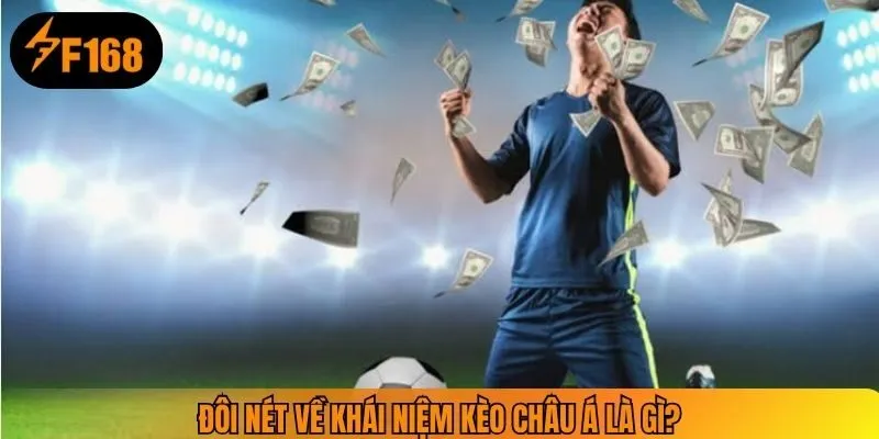 Đôi nét về khái niệm kèo châu á là gì?