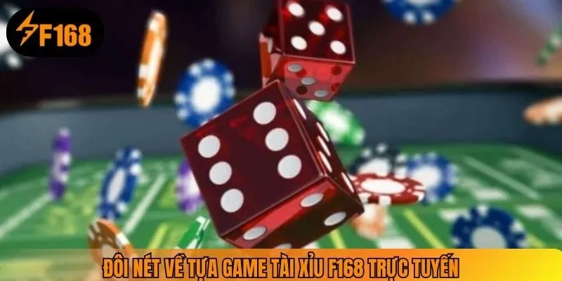 Đôi nét về tựa game tài xỉu F168 trực tuyến