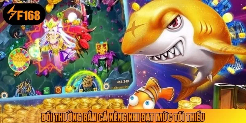 Đổi thưởng bắn cá xèng khi đạt mức tối thiểu