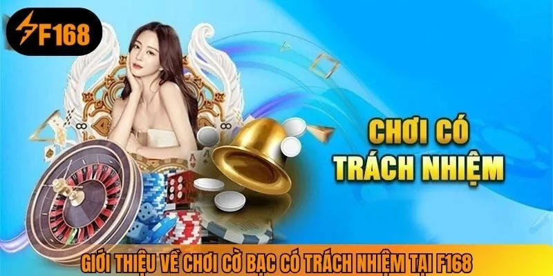 Giới thiệu về chơi cờ bạc có trách nhiệm tại F168