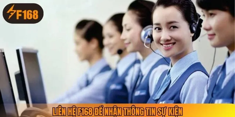 Liên hệ F168 để nhận thông tin sự kiện
