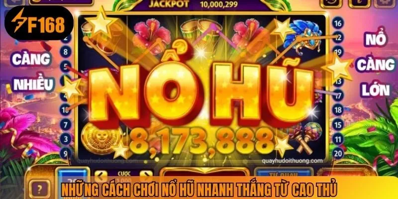 Những cách chơi nổ hũ nhanh thắng từ cao thủ