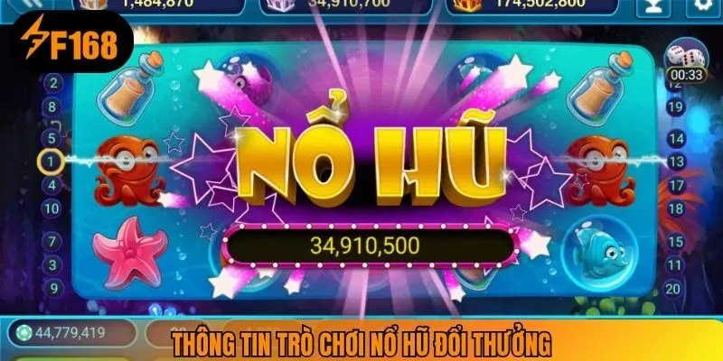 Thông tin trò chơi nổ hũ đổi thưởng tại F168