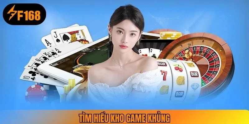 Tìm hiểu kho game khủng