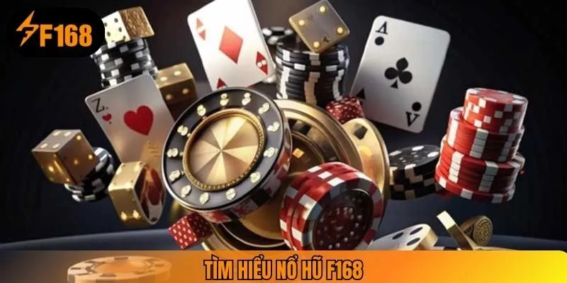 Tìm hiểu nổ hũ F168