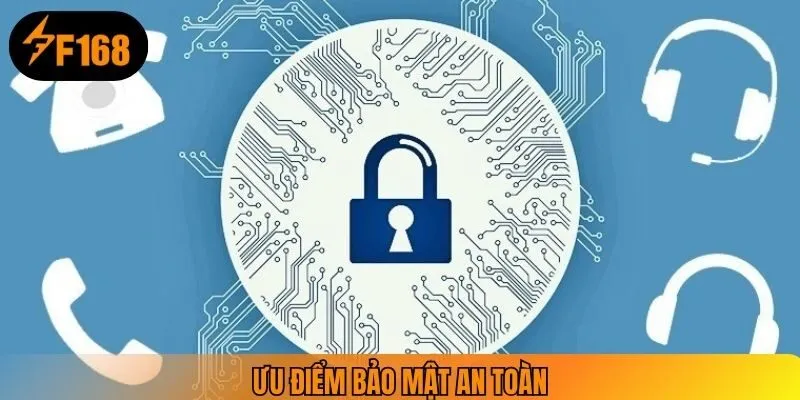 Ưu điểm bảo mật an toàn